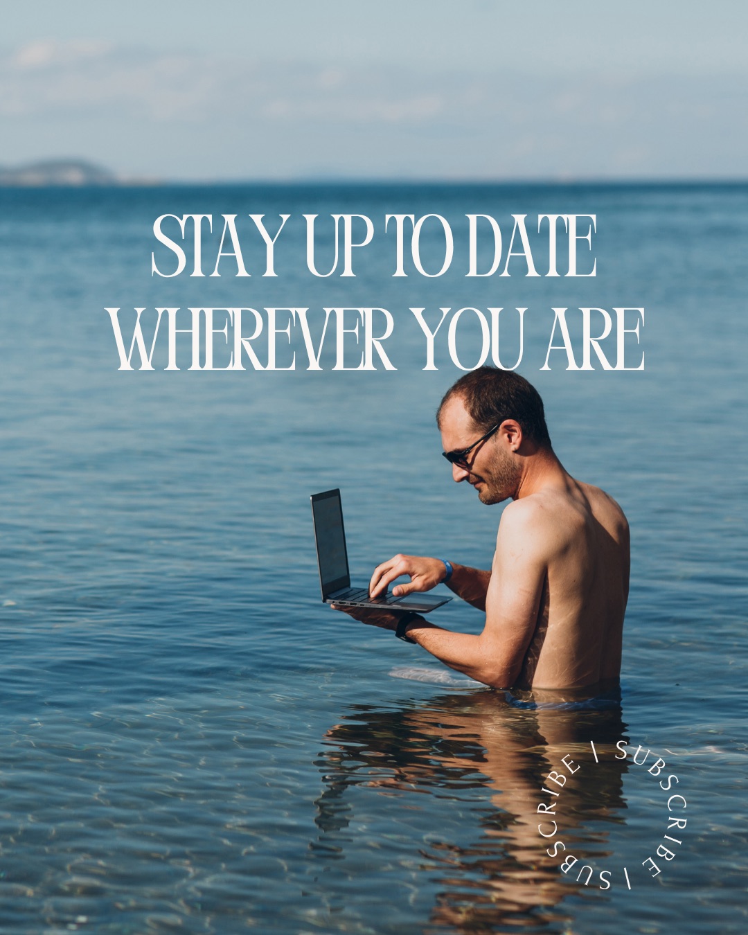 Social post of a man working on a laptop while standing in the sea, captioned "Stay up to date wherever you are".